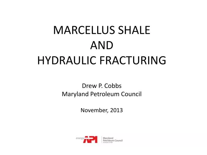 marcellus shale and hydraulic fracturing drew p cobbs maryland petroleum council november 2013
