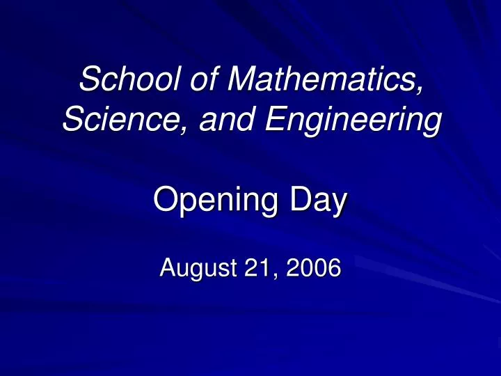school of mathematics science and engineering opening day
