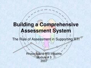 Building a Comprehensive Assessment System The Role of Assessment in Supporting RTI