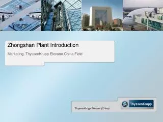 Zhongshan Plant Introduction Marketing, ThyssenKrupp Elevator China Field