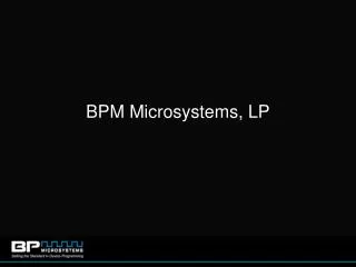 BPM Microsystems, LP