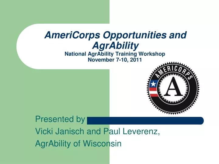 americorps opportunities and agrability national agrability training workshop november 7 10 2011