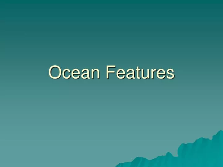 ocean features