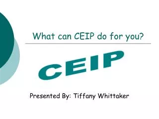 What can CEIP do for you?