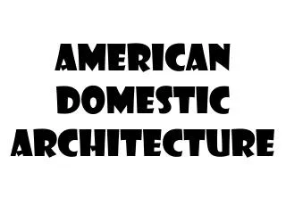 American Domestic Architecture