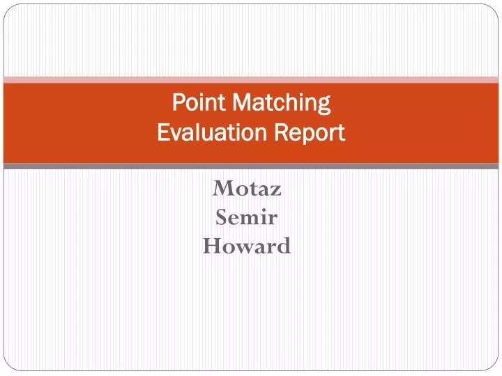 point matching evaluation report