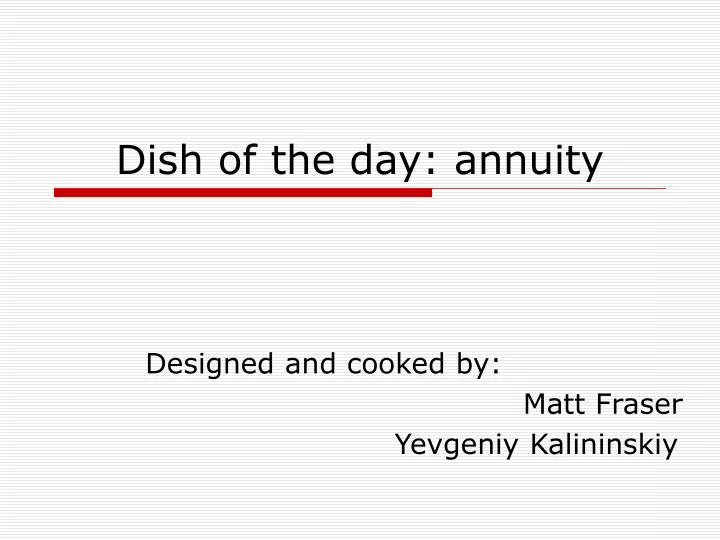 dish of the day annuity