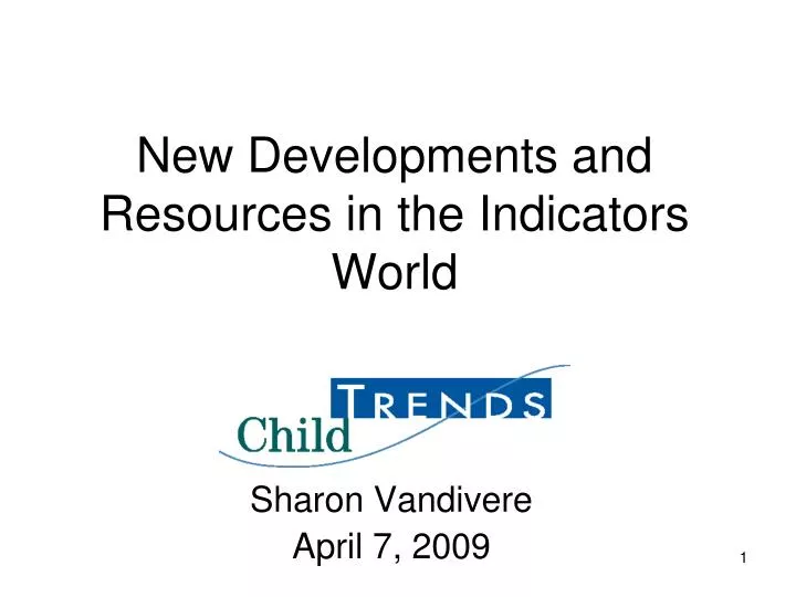 new developments and resources in the indicators world