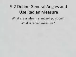 9.2 Define General Angles and Use Radian Measure