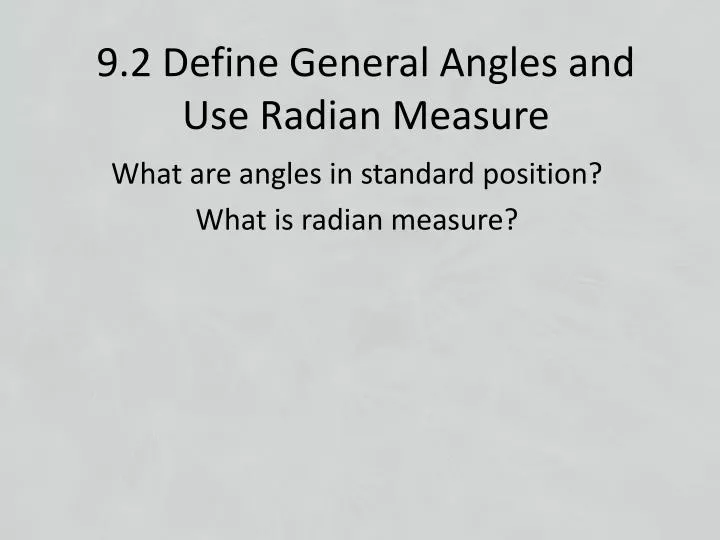 9 2 define general angles and use radian measure
