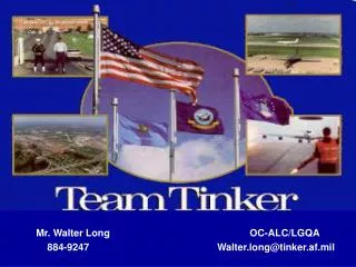 Mr. Walter Long 				OC-ALC/LGQA 		 884-9247				Walter.long@tinker.af.mil