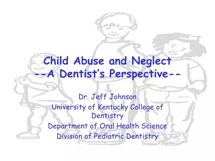 child abuse and neglect a dentist s perspective