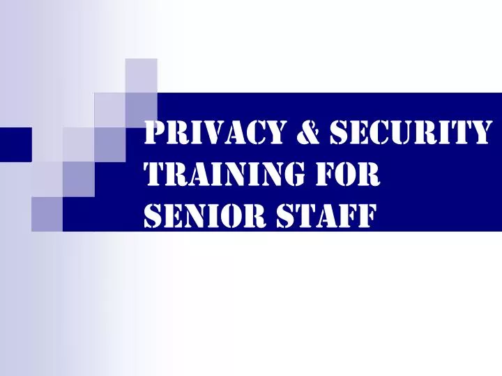 privacy security training for senior staff