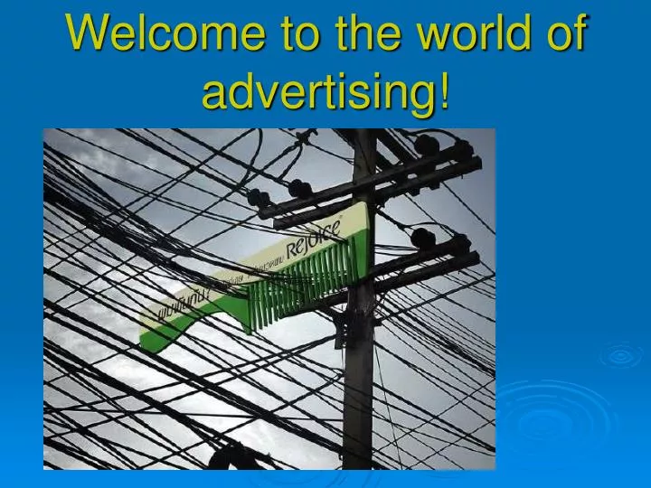 welcome to the world of advertising