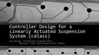 Controller Design for a Linearly Actuated Suspension System (cdlass)