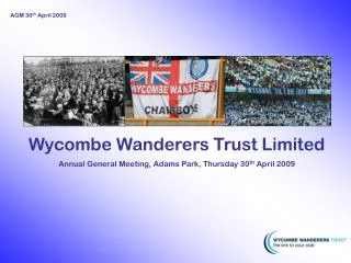 Wycombe Wanderers Trust Limited Annual General Meeting, Adams Park, Thursday 30 th April 2009