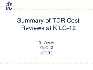 Summary of TDR Cost Reviews at KILC-12