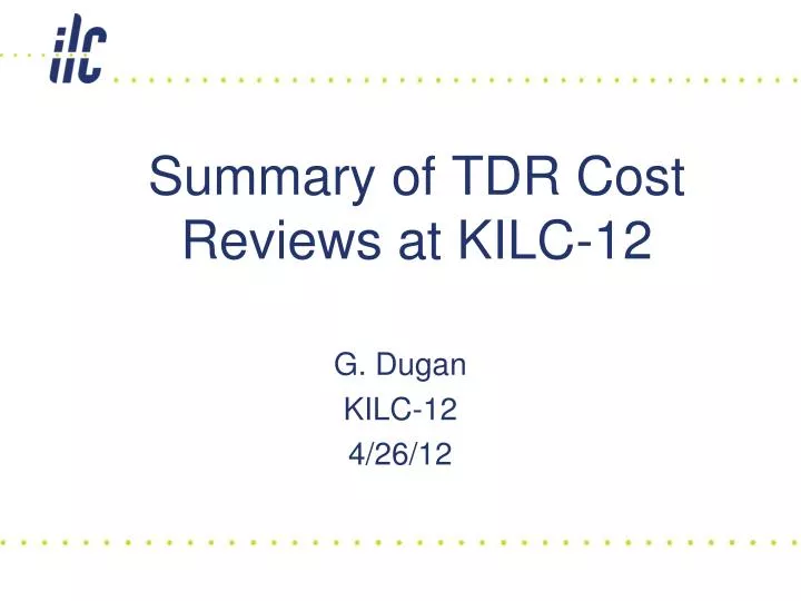 summary of tdr cost reviews at kilc 12
