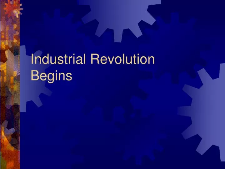 industrial revolution begins