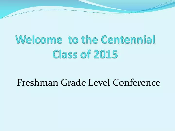 welcome to the centennial class of 2015