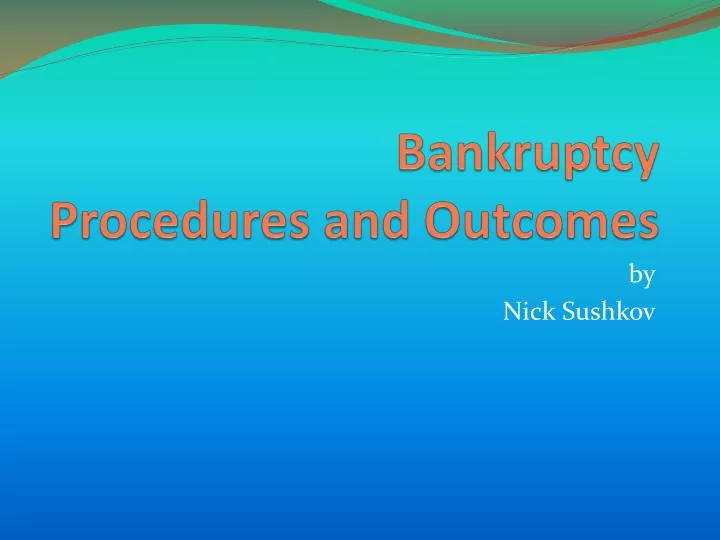 bankruptcy procedures and outcomes