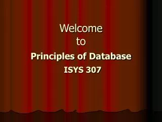 Welcome to Principles of Database ISYS 307