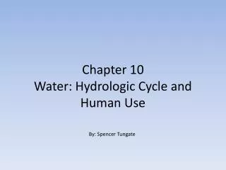 Chapter 10 Water: Hydrologic Cycle and Human Use