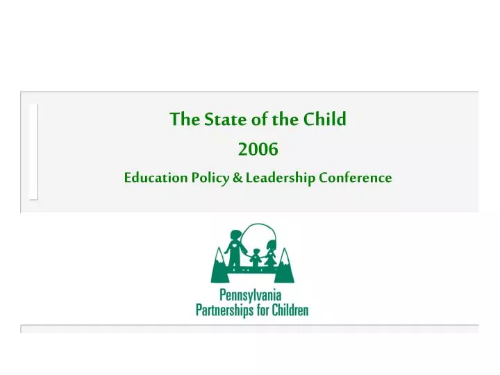 the state of the child 2006 education policy leadership conference