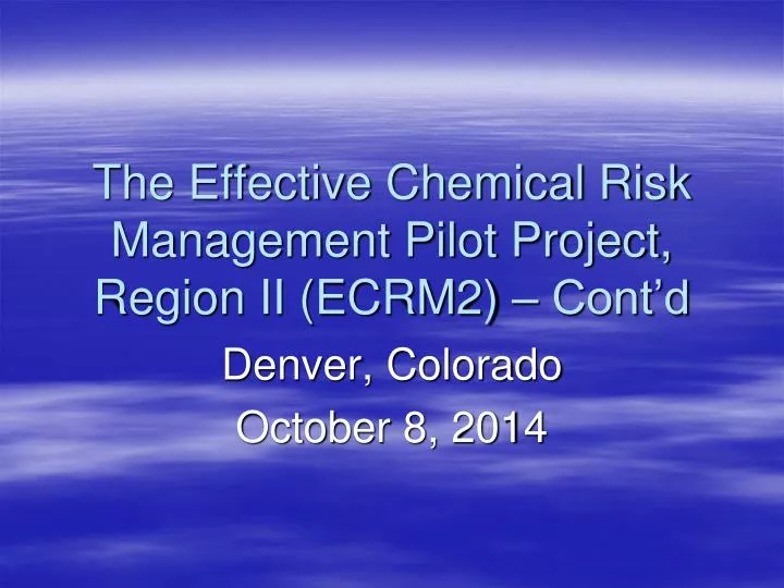 the effective chemical risk management pilot project region ii ecrm2 cont d