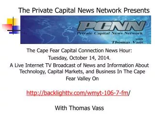 The Cape Fear Capital Connection News Hour: Tuesday, October 14, 2014.