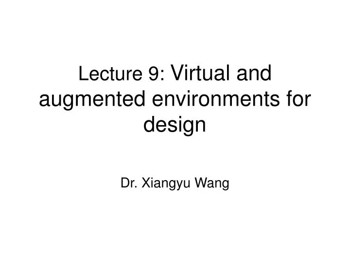 lecture 9 virtual and augmented environments for design