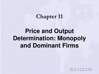 Chapter 11 Price and Output Determination: Monopoly and Dominant Firms