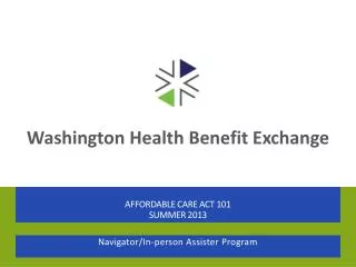 Affordable Care Act 101 Summer 2013