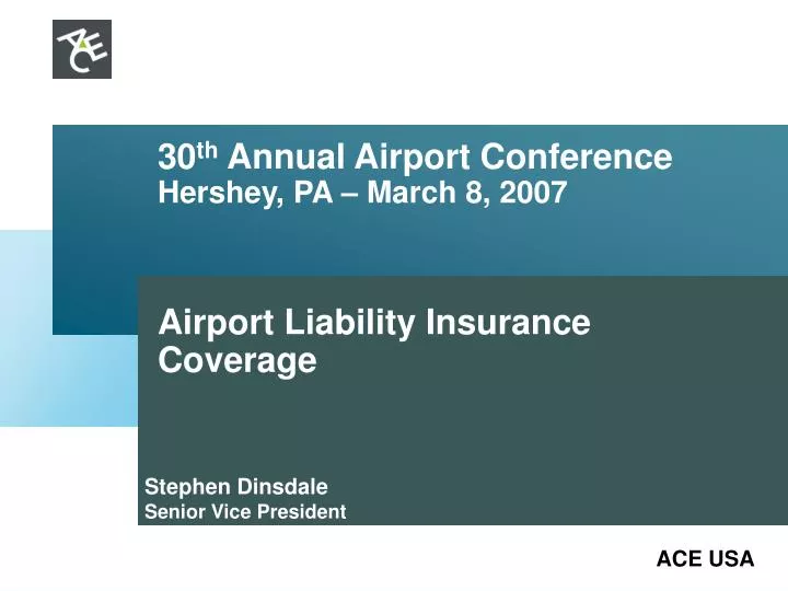 30 th annual airport conference hershey pa march 8 2007 airport liability insurance coverage