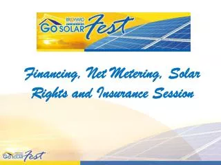 Financing, Net Metering, Solar Rights and Insurance Session
