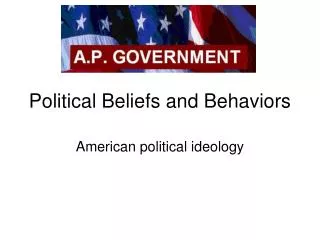 Political Beliefs and Behaviors