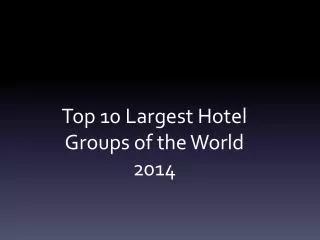 Top 10 Largest Hotel Groups of the World 2014