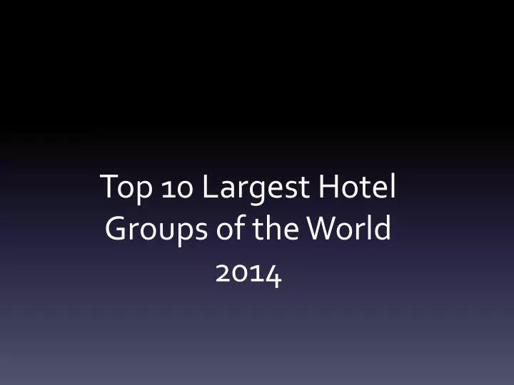 top 10 largest hotel groups of the world 2014