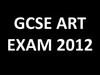 GCSE ART EXAM 2012