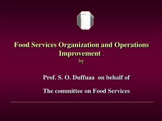 Food Services Organization and Operations Improvement . by