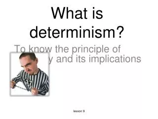 What is determinism?
