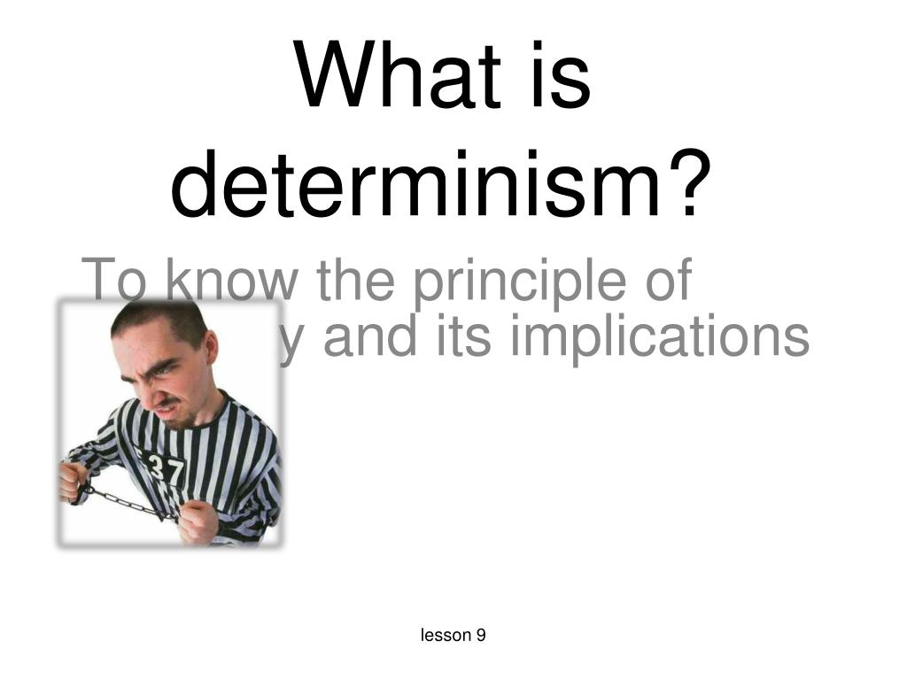 PPT - What is determinism? PowerPoint Presentation, free download - ID ...