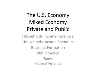 The U.S. Economy Mixed Economy Private and Public