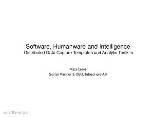Software, Humanware and Intelligence Distributed Data Capture Templates and Analytic Toolkits