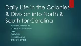 Daily Life in the Colonies &amp; Division into North &amp; South for Carolina