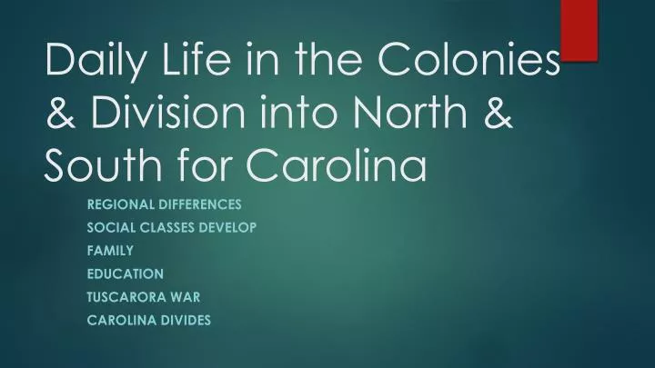 daily life in the colonies division into north south for carolina