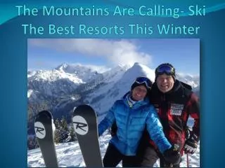 The Mountains Are Calling- Ski The Best Resorts This Winter