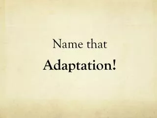 Name that Adaptation!