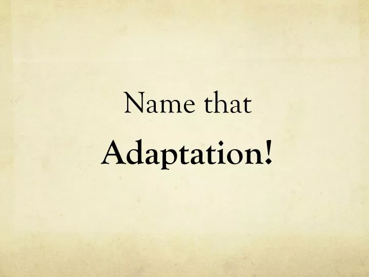 name that adaptation