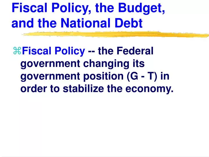 fiscal policy the budget and the national debt